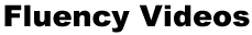 Fluency Videos